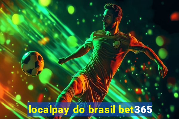 localpay do brasil bet365